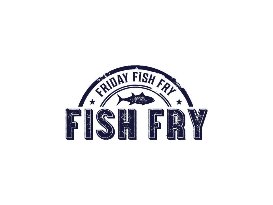 Fish Fry – Every Friday of Lent